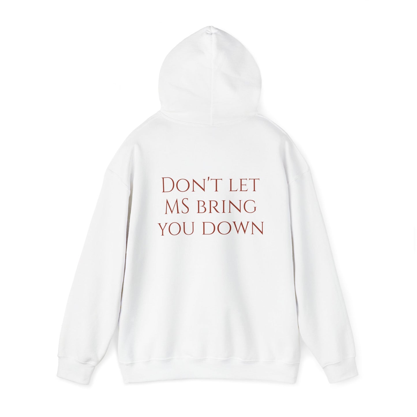 Hooded Sweatshirt - Don't Let MS Bring You Down