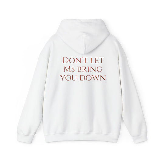 Hooded Sweatshirt - Don't Let MS Bring You Down